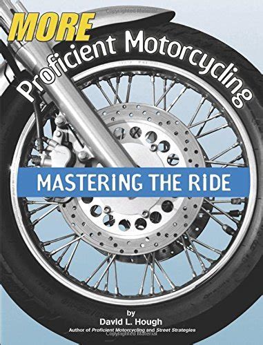 Download More Proficient Motorcycling Mastering The Ride By David L Hough