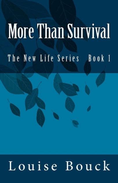 Read More Than Survival The New Life Series 1 By Louise Bouck