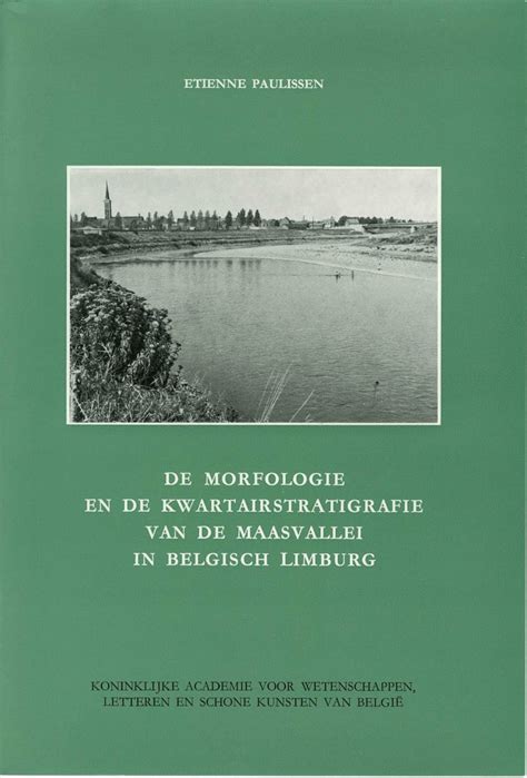 Morfologie en de kwartairstratigrafie van de maasvallei in belgisch limburg. - California insects california natural history guides.