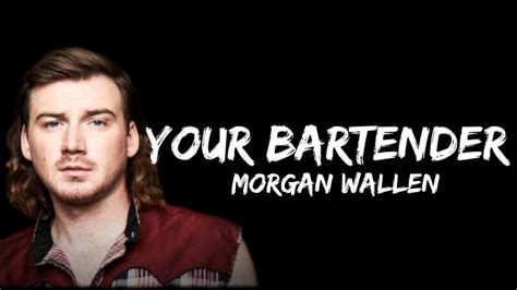 Morgan Wallen - Your Bartender lyrics