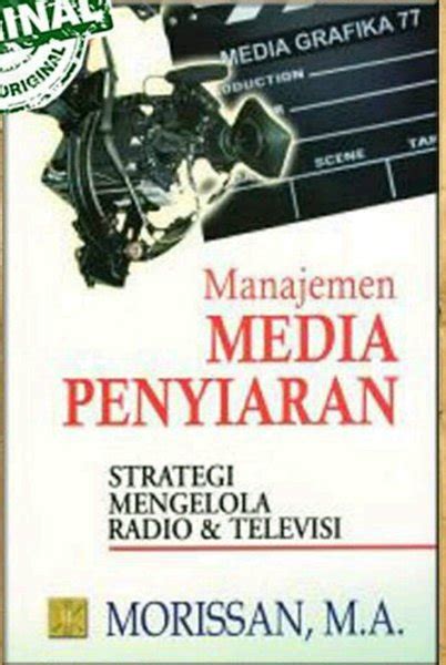 Morissan, MA. (2011). Manajemen Media Penyiaran: Strategi Mengelola ...