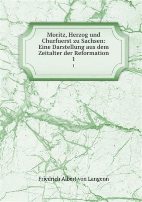 Moritz, herzog und churfürst zu sachsen: eine darstellung aus dem zeitalter der reformation. - Harcourt social studies grade 6 textbook.