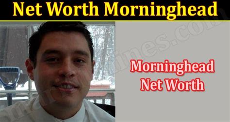 Morninghead net worth. Things To Know About Morninghead net worth. 