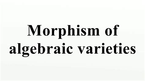 Morphism of algebraic varieties Detailed Pedia