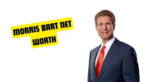 Morris bart net worth. Things To Know About Morris bart net worth. 