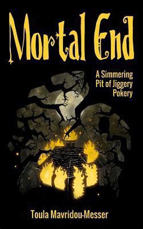Download Mortal End A Simmering Pit Of Jiggery Pokery By Toula Mavridoumesser