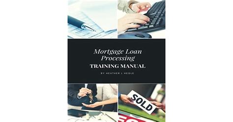 Read Mortgage Loan Processing Training Manual By Heather L Hegle