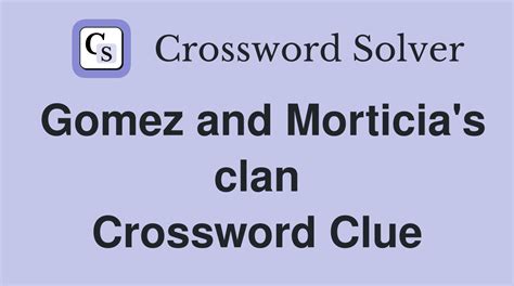 Answers for SURNAME FOR MORTICIA crossword clue. Search for crossword clues ⏩ 2, 3, 4, 5, 6, 7, 8, 9, 10, 11, 12, 13, 14, 15, 16, 17, 22 Letters. Solve crossword ...