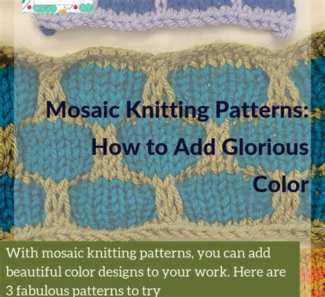 Mosaic Knitting Patterns How to Add Glorious Color