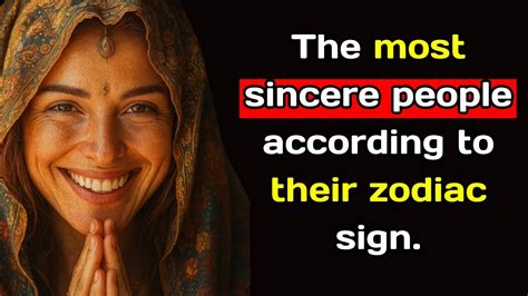 Most sincere zodiac sign.  They&rsquo;re a level-headed person who isn&rsquo;t afraid to...