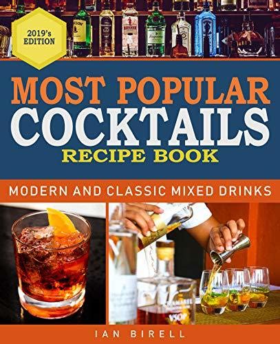 Full Download Most Popular Cocktails Modern And Classic Mixed Drinks Recipe Book By Ian Birell