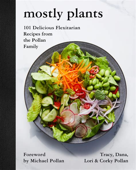 Read Mostly Plants 101 Delicious Flexitarian Recipes From The Pollan Family By Tracy Pollan