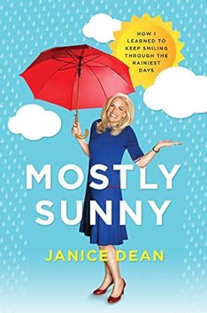 Read Mostly Sunny How I Learned To Keep Smiling Through The Rainiest Days By Janice Dean