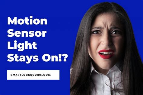 Motion Sensor Light Stays On (8 Quick Fixes) Smart Locks Guide