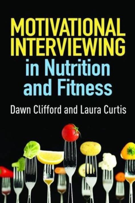 Read Motivational Interviewing In Nutrition And Fitness Applications Of Motivational Interviewing By Dawn Clifford
