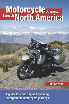 Read Motorcycle Journeys Through North America A Guide For Choosing And Planning Unforgettable Motorcycle Journeys By Dale Coyner