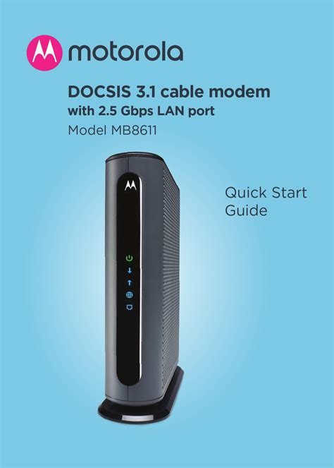 Motorola mb8611 manual. Features. The Motorola MB8611 Ultra-fast DOCSIS 3.1 cable modem supports true Gigabit speed tiers with a 2.5 GB Ethernet port. Approved for Comcast Xfinity, Cox, and Charter Spectrum services only. This cable modem is backwards compatible with 32x8 DOCSIS 3.0. 