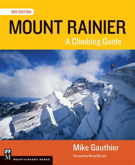 Read Mount Rainier Climbing Guide 3E A Climbing Guide By Mike Gauthier