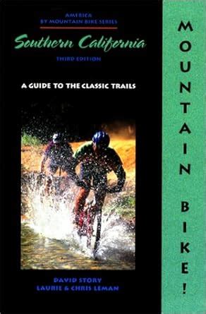 Mountain bike southern california 3rd a guide to the classic trails. - Kaplan nursing entrance exam study guide.