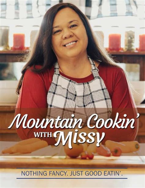 Mountain cookin with missy cookbook. 1 19:09 Kentucky Collard Greens Mountain Cookin' with Missy • 772 views • 1 year ago 2 9:21 Hamburger Casserole Mountain Cookin' with Missy • 706 views • 1 year ago 11:37 Pepper Steak... 