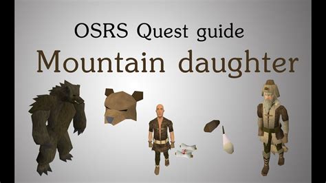 In the mountain daughter quest, the players have to help the chieftain of a mountain camp in the east of Rellekka in finding his daughter. Rewards for Completing the Quest: 1,000 attack XP. 2 Quest points. 2,000 prayer XP. A bear helmet. Quest: Move up to the mountain in Rellekka, climb down the boulder and …