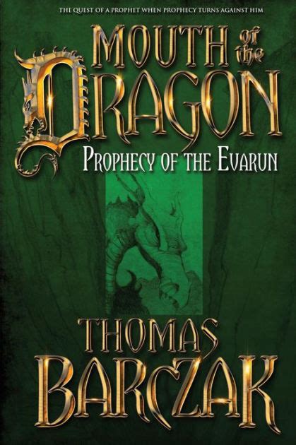 Read Mouth Of The Dragon Prophecy Of The Evarun By Tom Barczak