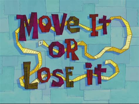 Move It or Lose It/gallery Encyclopedia SpongeBobia Fandom