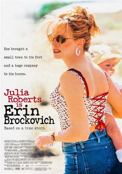 Movie erin brockovich. When a film so ardently embraces every cliché that crosses its path, how can a hapless reviewer do otherwise? "Erin Brockovich" will make you laugh. It will make you cry. It will make you stand up and cheer. "Erin Brockovich" is the feel-good movie of the year. "Erin Brockovich" is rated R (Under 17 requires accompanying parent or adult guardian). 