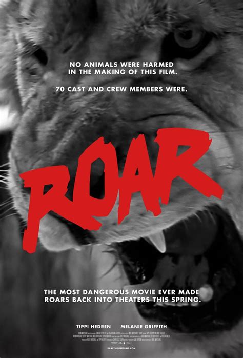 Movie roar. Roar follows a roughly biographical take of a famous family who did the most insane experiment ever: living with 150 big wild lions, tigers, and other big cats. The tagline says it all: “No animals were injured in the process of making this movie, but 70 cast and crew members were.”. It’s the most dangerous movie ever made. 
