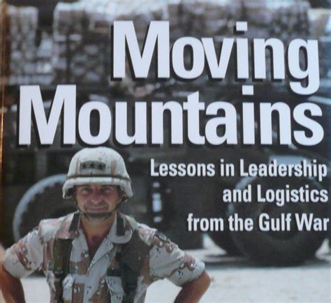 Moving mountains lessons in leadership logistics from the gulf war. - Los chicos malos tienen buenas historias.