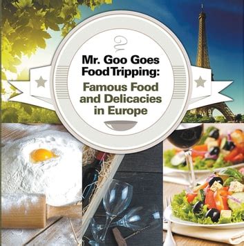 Mr goo goes food tripping famous food and delicacies in europe european food guide for kids childrens explore. - Service manual for case skid steer 85xt.