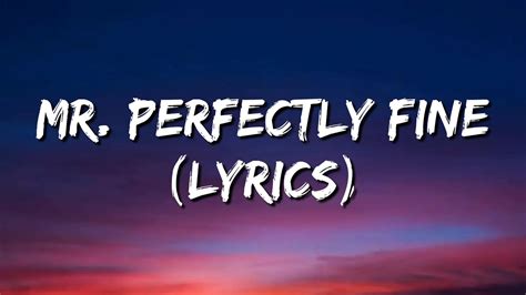 Mr perfectly fine lyrics. Things To Know About Mr perfectly fine lyrics. 
