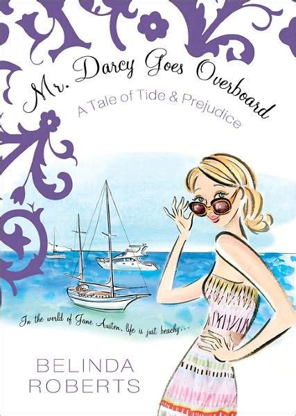 Read Online Mr Darcy Goes Overboard A Tale Of Tide  Prejudice By Belinda Roberts