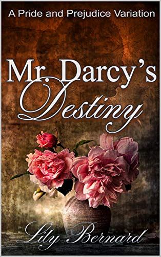 Read Online Mr Darcys Destiny A Pride And Prejudice Variation By Lily Bernard
