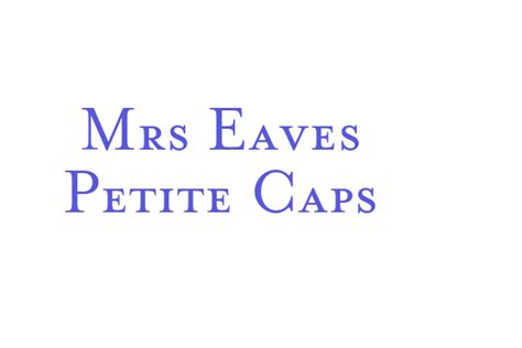 Mrs eaves petite caps font.  Download and install the MrsEavesPetiteCaps...