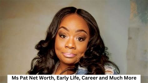 Ms pat net worth. Episode 540 - Ms. Pat Before Ms. Pat became the comedian she is today, she was Rabbit, a drug dealing single mom in the ghetto who was shot twice and beaten ... 