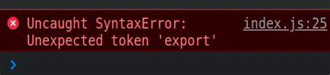 Msw syntaxerror unexpected token export.  Files ending with a .  This ...