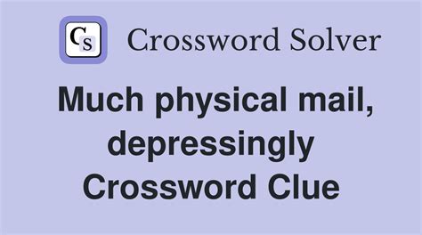 Much physical mail depressingly crossword clue. Things To Know About Much physical mail depressingly crossword clue. 
