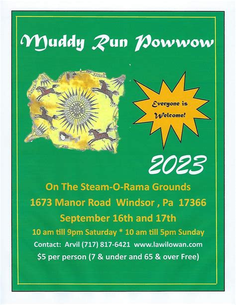 Sep 16, 2023 · Muddy Run Pow Wow 2023. Notice - This information is for a past Pow Wow. September 16, 2023 - September 17, 2023. Steam-O-Rama Grounds. 1673 Manor Road, Windsor, PA, 17366. View Flyer. Join us for a fantastic family experience at the Muddy Run Powwow! Event Highlights: Native American Drumming, Singing, and Dancing.. 