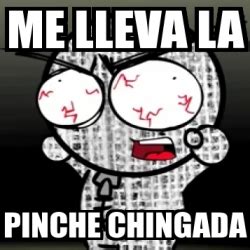 Muevase a la chingada pinche viejo. Contextual translation of "pinche chingada" into English. Human translations with examples: skewer, until the, fucking bitch, fucking shovel, click chingada. 