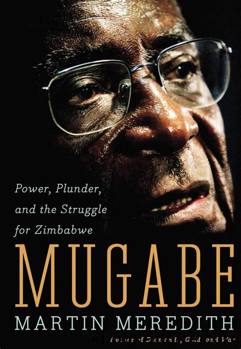 Read Mugabe Power Plunder And The Struggle For Zimbabwes Future By Martin Meredith