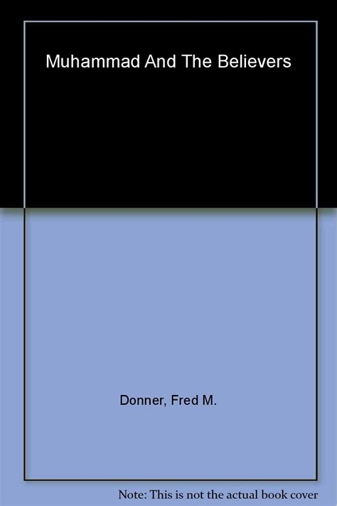 Full Download Muhammad And The Believers At The Origins Of Islam By Fred M Donner