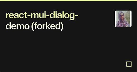 Mui dialog.  But I have react-mui-dialog was written while building a learning po...