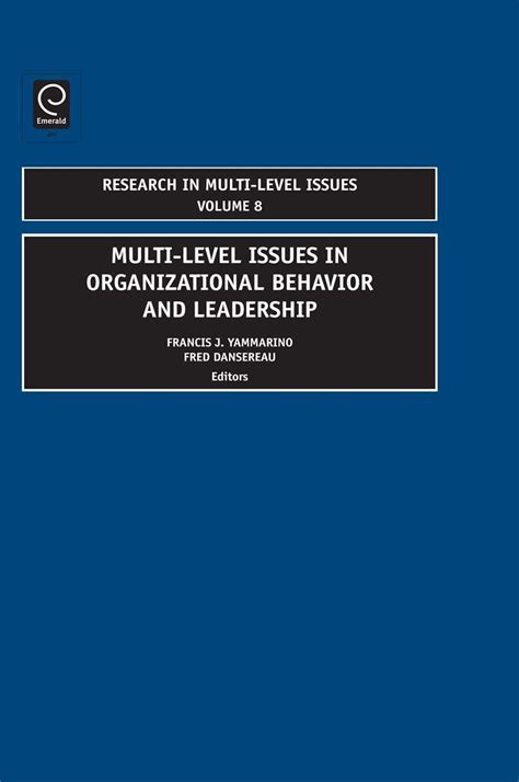 Multi Level Issues In Organizational Behavior And Leadership Research In Multi Level Issues