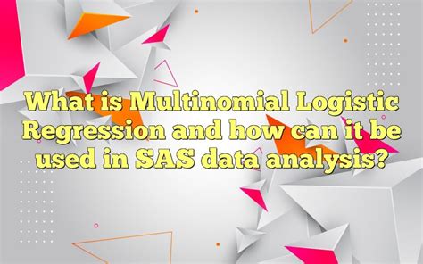 Multinomial logistic regression in sas.  The data consist of patient characteristics an...