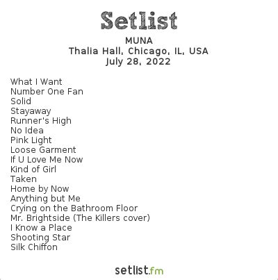 Setlist Insider: 311. : Get the MUNA Setlist of the concert at Thalia Hall, Chicago, IL, USA on July 28, 2022 from the North American Tour 2022 Tour and other MUNA Setlists for free on setlist.fm!. 