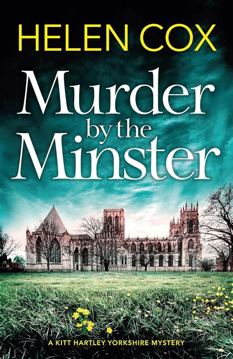 Murder by the Minster by Helen Cox – the first Kitt Hartley Yorkshire …