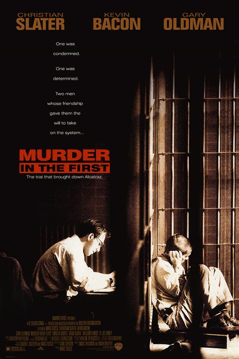Murder in the First 1995 An eager and idealistic young attorney defends an Alcatraz prisoner accused of murdering a fellow inmate. The extenuating circumstan... . Murder in the first 1995