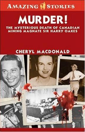 Download Murder The Mysterious Death Of Canadian Mining Magnate Sir Harry Oakes By Cheryl Macdonald