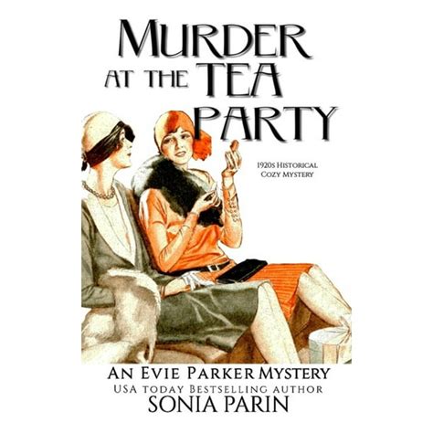 Read Online Murder At The Tea Party Evie Parker Mystery 2 By Sonia Parin